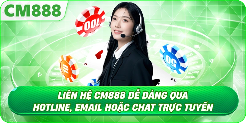Liên hệ CM888 - Kết nối để bảo vệ quyền lợi hội viên