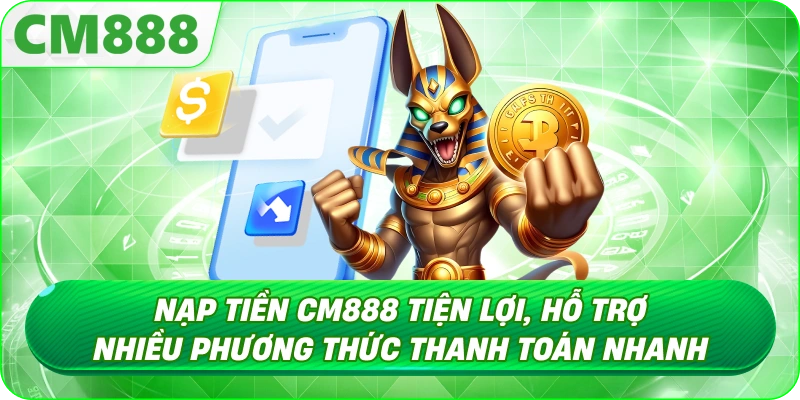 Nạp Tiền CM888 - Nạp qua ví điện tử: lựa chọn cho người bận rộn