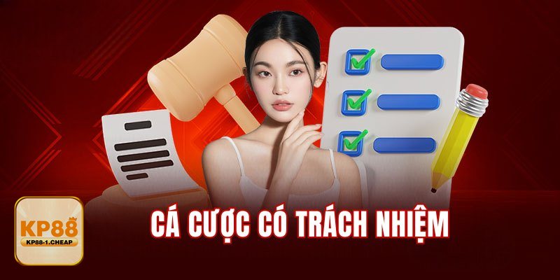 Trách Nhiệm Cá Cược - Hỗ trợ ra quyết định đúng đắn và nâng chất lượng trải nghiệm